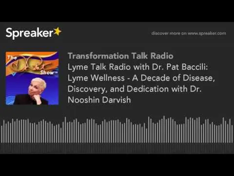 Lyme Wellness - A Decade of Disease, Discovery, and Dedication with Dr. Nooshin Darvish